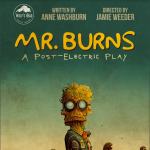 Wolfshead Theatre Company presents: Mr. Burns, A post-electric play :by Anne Washburn